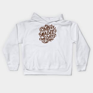 I love coffee - coffee made my day Kids Hoodie